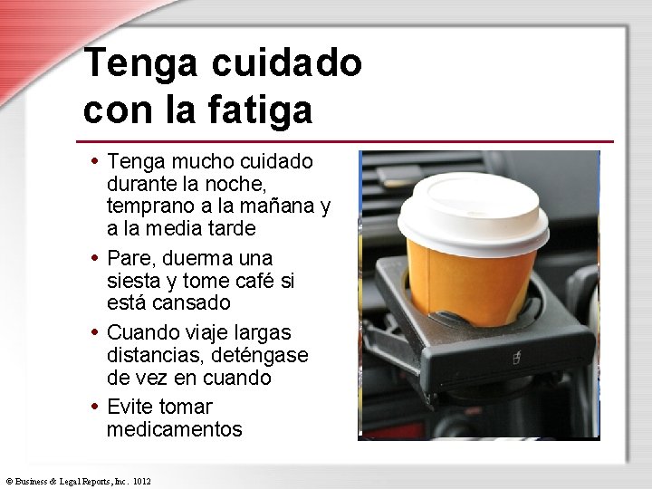 Tenga cuidado con la fatiga • Tenga mucho cuidado durante la noche, temprano a