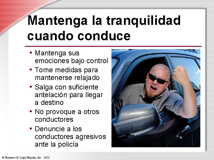 Mantenga la tranquilidad cuando conduce • Mantenga sus • • emociones bajo control Tome