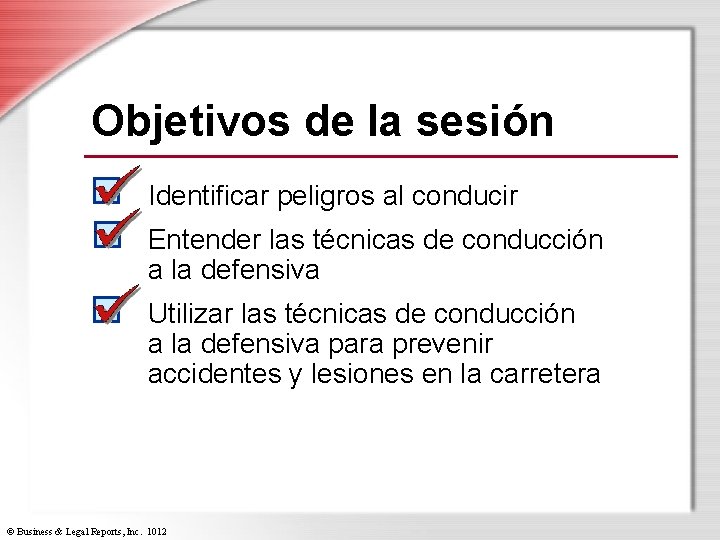 Objetivos de la sesión Identificar peligros al conducir Entender las técnicas de conducción a