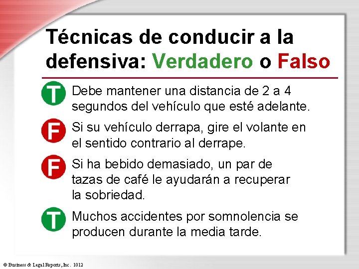 Técnicas de conducir a la defensiva: Verdadero o Falso Debe mantener una distancia de