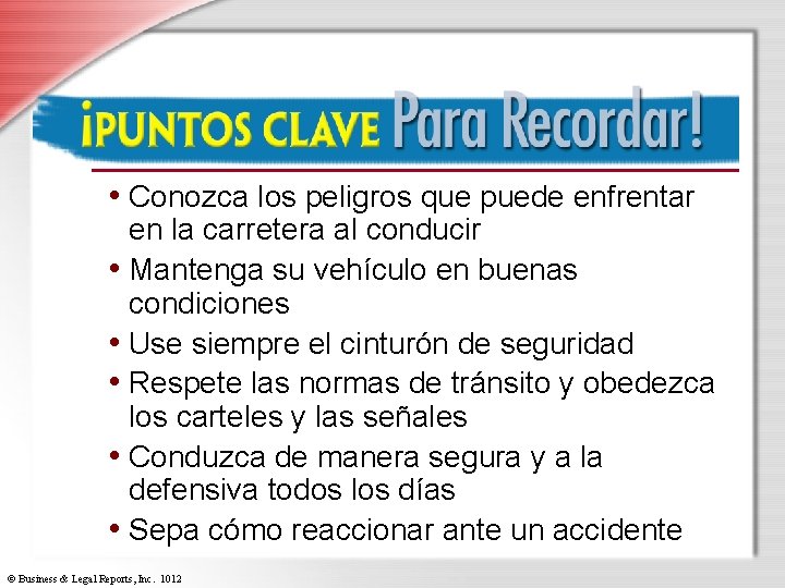 Puntos clave para recordar • Conozca los peligros que puede enfrentar en la carretera