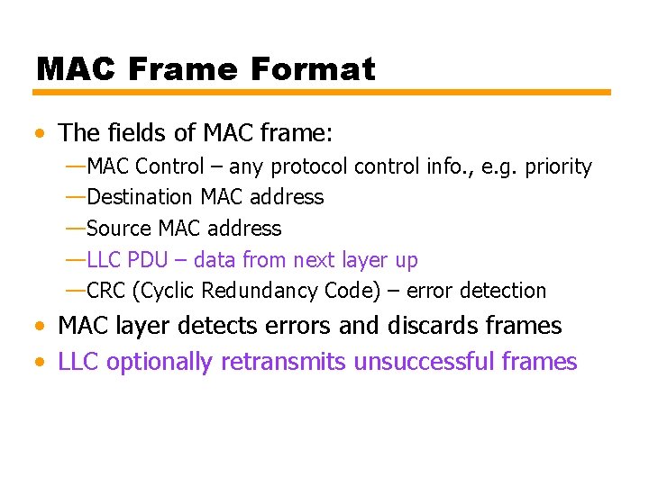 MAC Frame Format • The fields of MAC frame: —MAC Control – any protocol