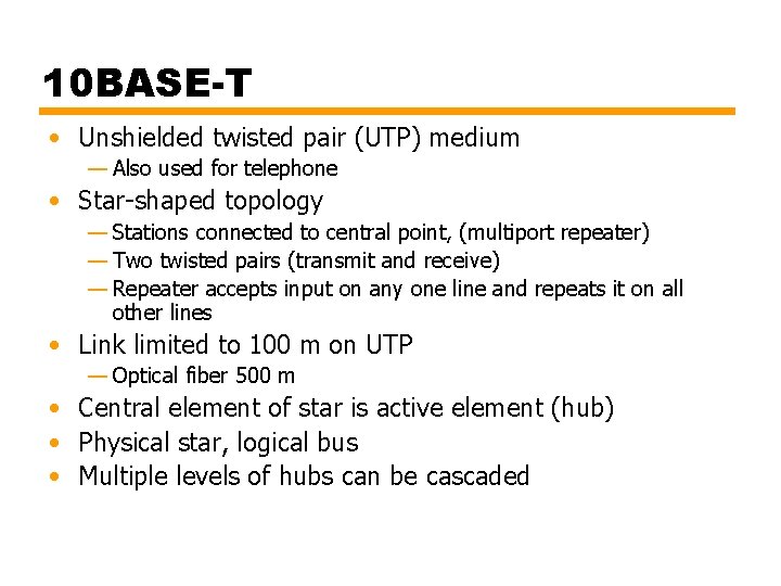 10 BASE-T • Unshielded twisted pair (UTP) medium — Also used for telephone •