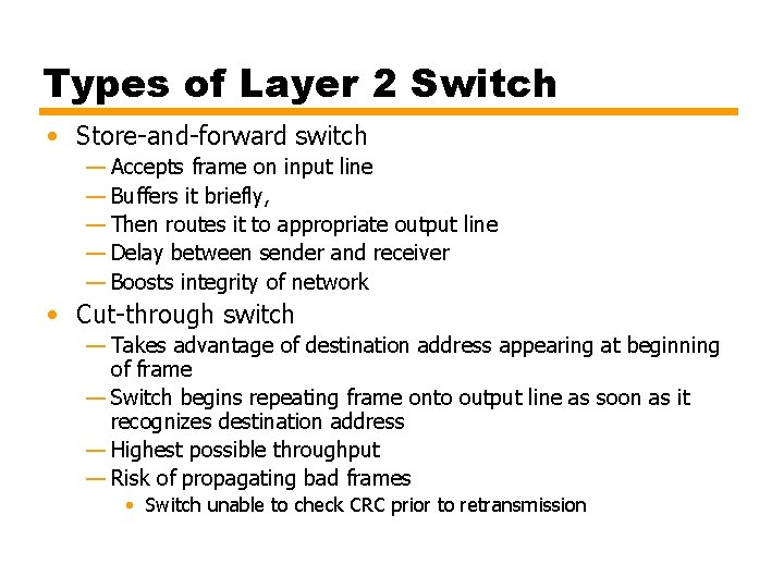 Types of Layer 2 Switch • Store-and-forward switch — Accepts frame on input line