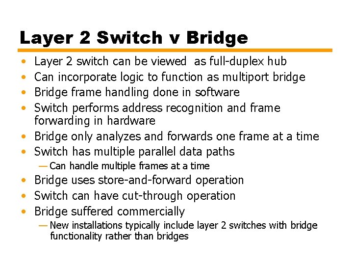 Layer 2 Switch v Bridge • • Layer 2 switch can be viewed as