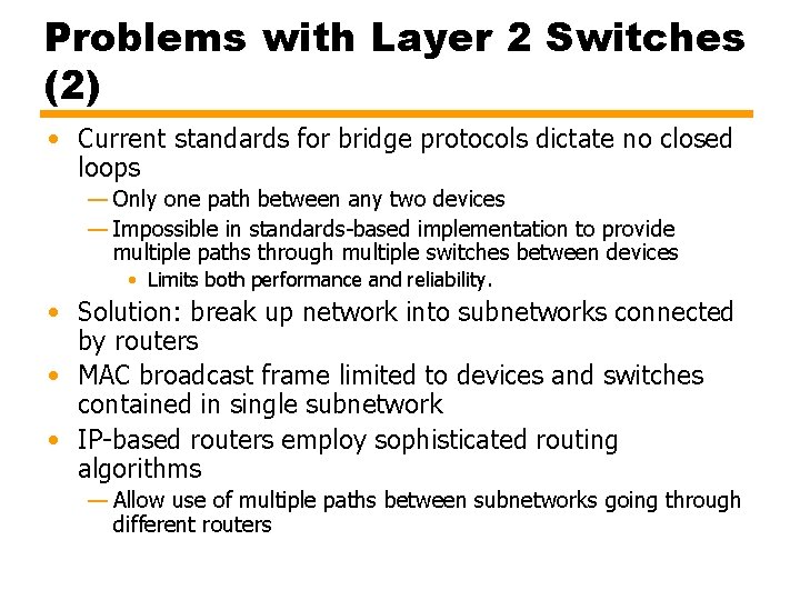 Problems with Layer 2 Switches (2) • Current standards for bridge protocols dictate no