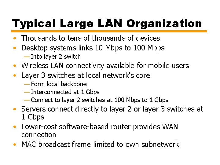 Typical Large LAN Organization • Thousands to tens of thousands of devices • Desktop