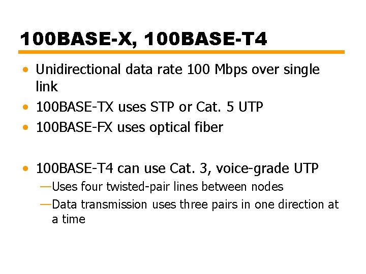 100 BASE-X, 100 BASE-T 4 • Unidirectional data rate 100 Mbps over single link