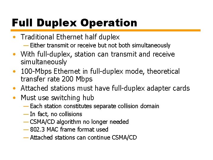 Full Duplex Operation • Traditional Ethernet half duplex — Either transmit or receive but