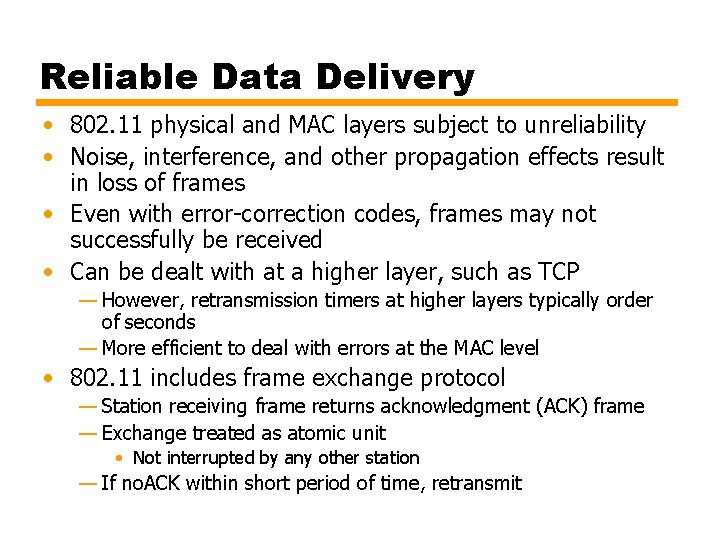 Reliable Data Delivery • 802. 11 physical and MAC layers subject to unreliability •