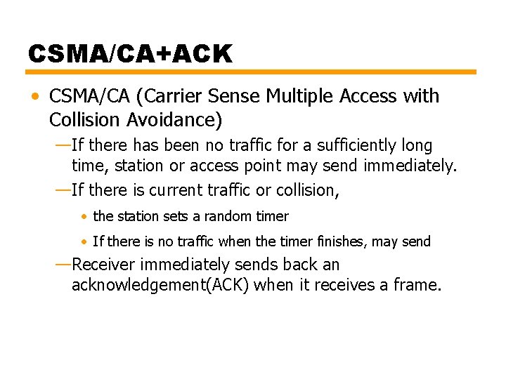 CSMA/CA+ACK • CSMA/CA (Carrier Sense Multiple Access with Collision Avoidance) —If there has been