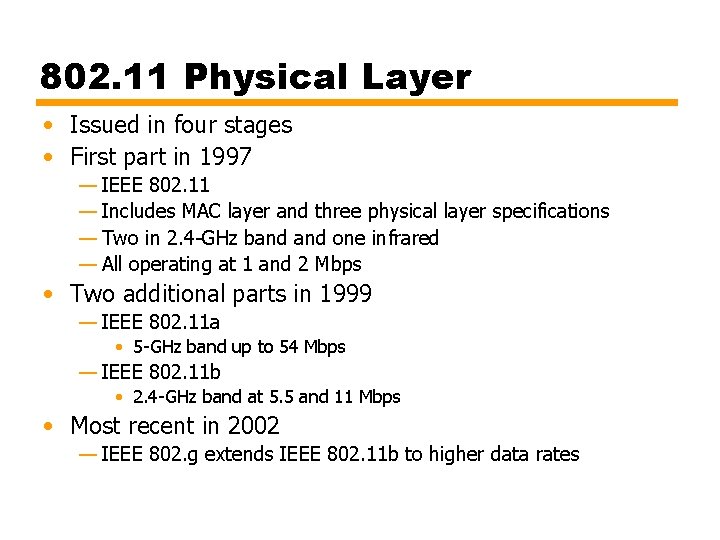 802. 11 Physical Layer • Issued in four stages • First part in 1997