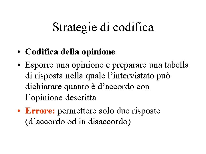 Strategie di codifica • Codifica della opinione • Esporre una opinione e preparare una