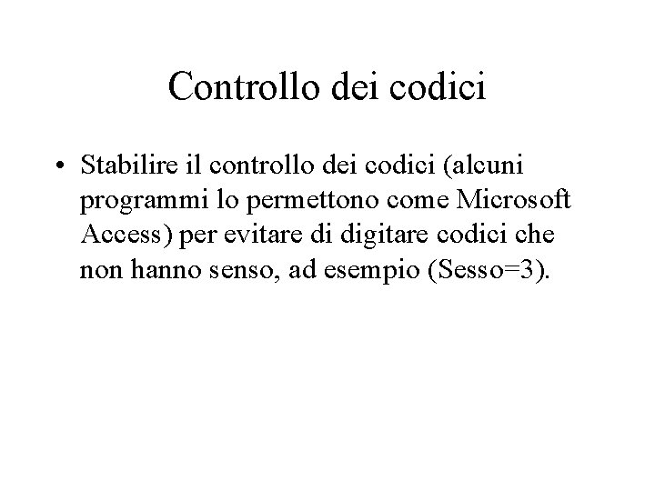 Controllo dei codici • Stabilire il controllo dei codici (alcuni programmi lo permettono come