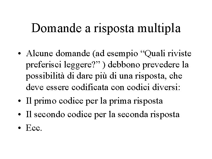 Domande a risposta multipla • Alcune domande (ad esempio “Quali riviste preferisci leggere? ”