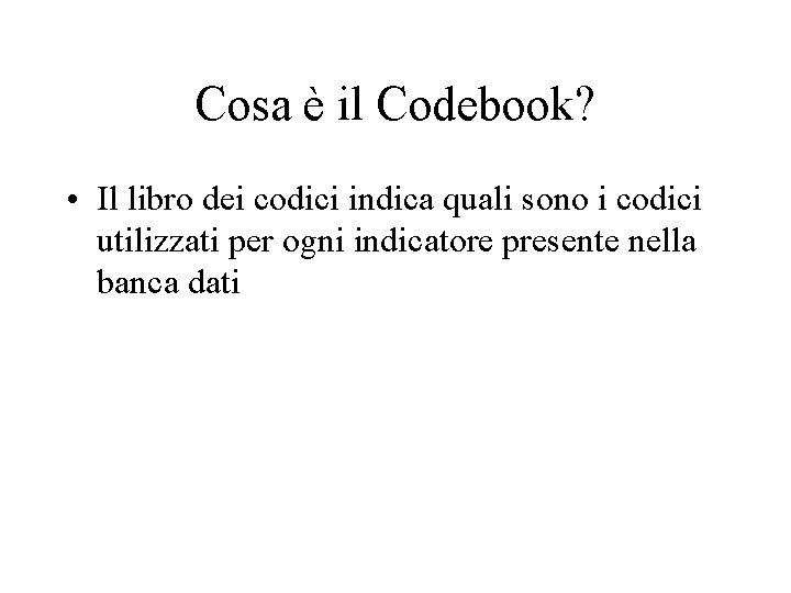 Cosa è il Codebook? • Il libro dei codici indica quali sono i codici