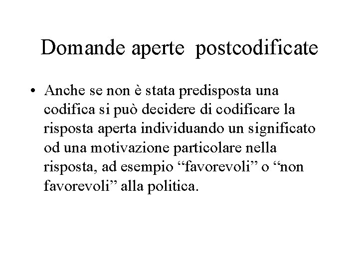 Domande aperte postcodificate • Anche se non è stata predisposta una codifica si può