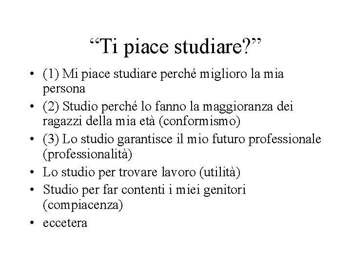 “Ti piace studiare? ” • (1) Mi piace studiare perché miglioro la mia persona