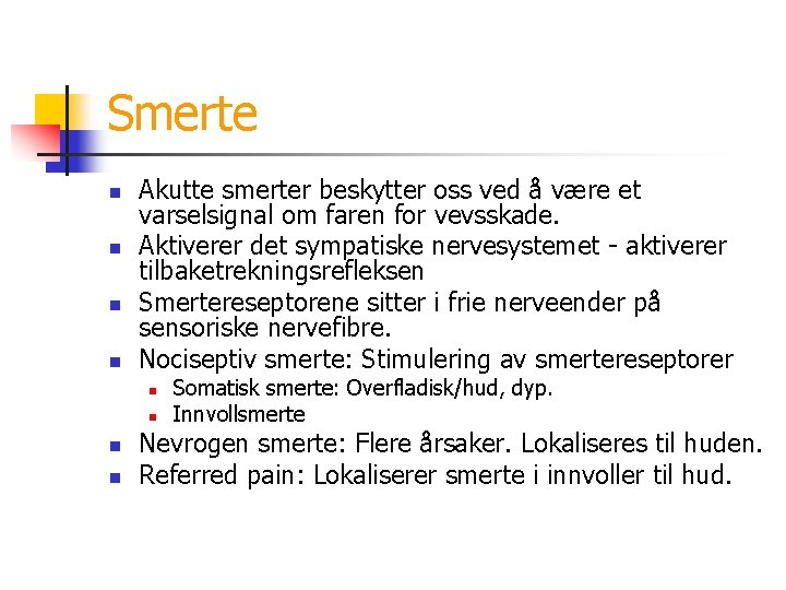 Smerte n n Akutte smerter beskytter oss ved å være et varselsignal om faren