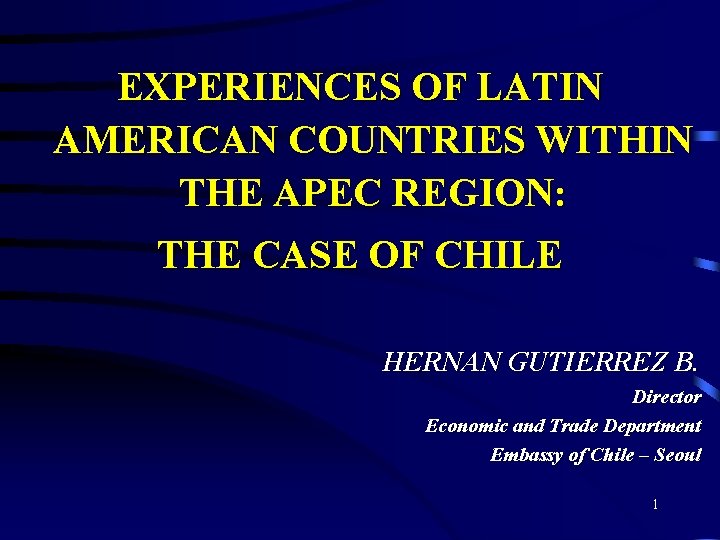 EXPERIENCES OF LATIN AMERICAN COUNTRIES WITHIN THE APEC REGION: THE CASE OF CHILE HERNAN