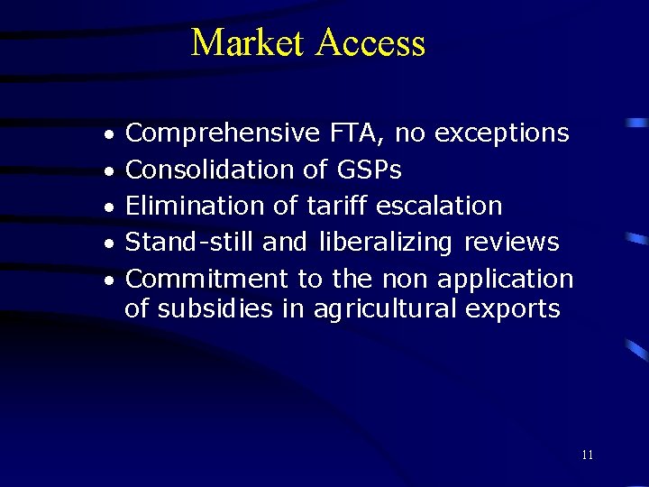 Market Access · · · Comprehensive FTA, no exceptions Consolidation of GSPs Elimination of