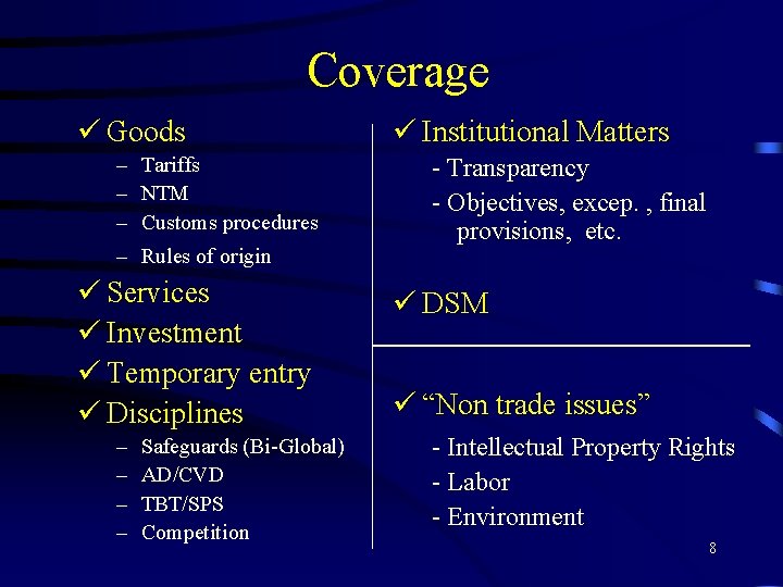 Coverage ü Goods – Tariffs – NTM – Customs procedures – Rules of origin