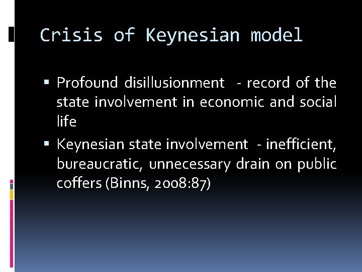 Crisis of Keynesian model Profound disillusionment - record of the state involvement in economic