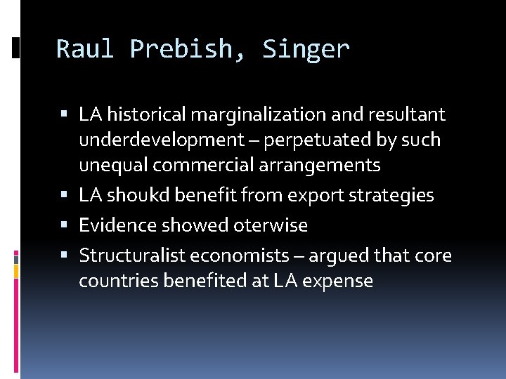 Raul Prebish, Singer LA historical marginalization and resultant underdevelopment – perpetuated by such unequal