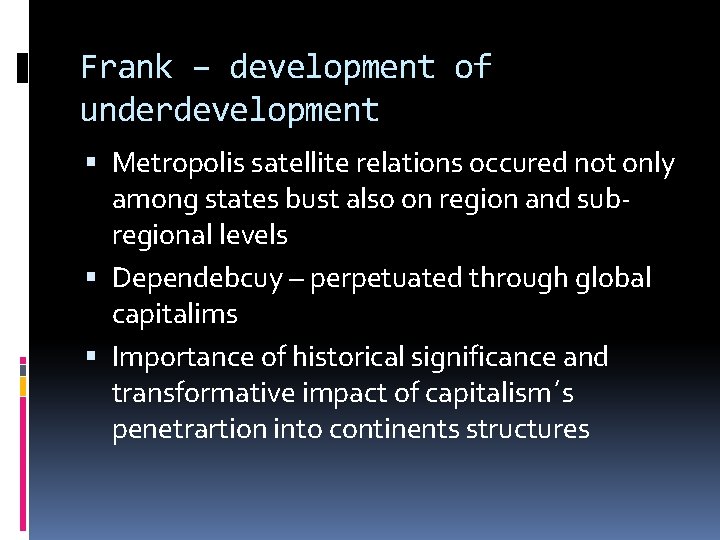 Frank – development of underdevelopment Metropolis satellite relations occured not only among states bust