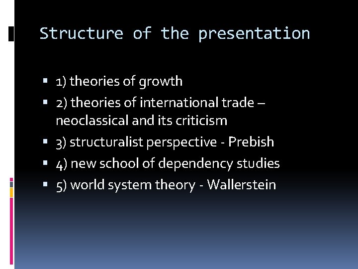 Structure of the presentation 1) theories of growth 2) theories of international trade –