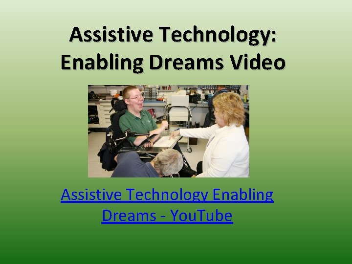 Assistive Technology: Enabling Dreams Video Assistive Technology Enabling Dreams - You. Tube 