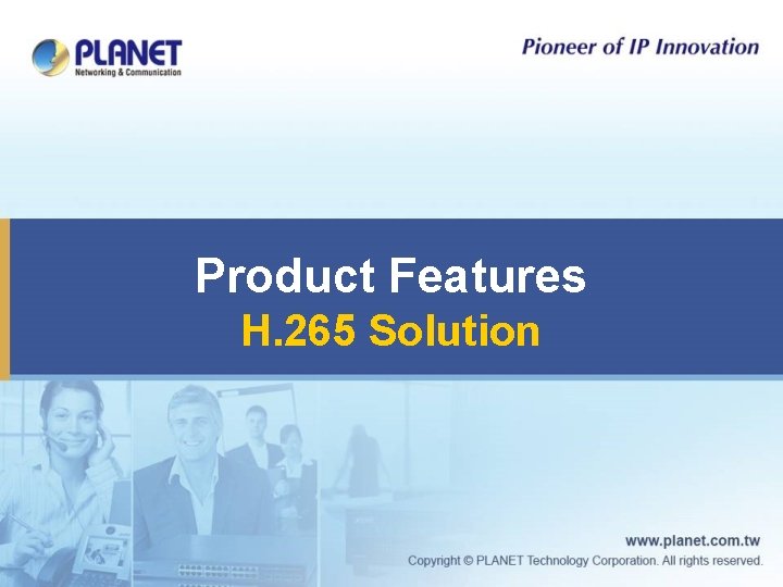 Product Features H. 265 Solution 