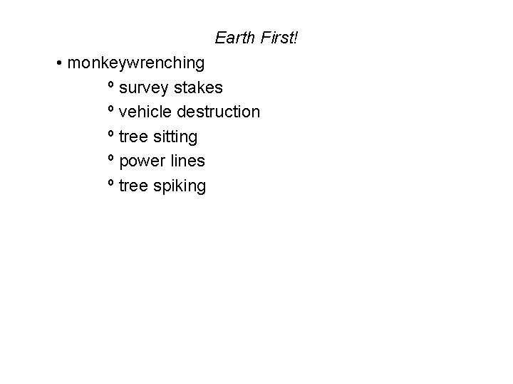 Earth First! • monkeywrenching º survey stakes º vehicle destruction º tree sitting º