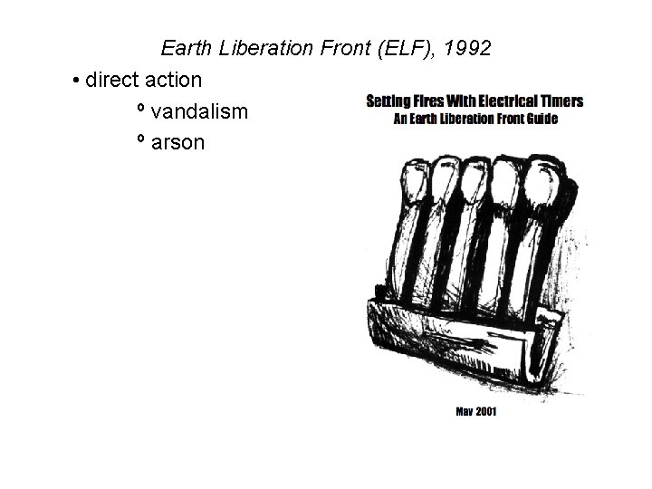 Earth Liberation Front (ELF), 1992 • direct action º vandalism º arson 