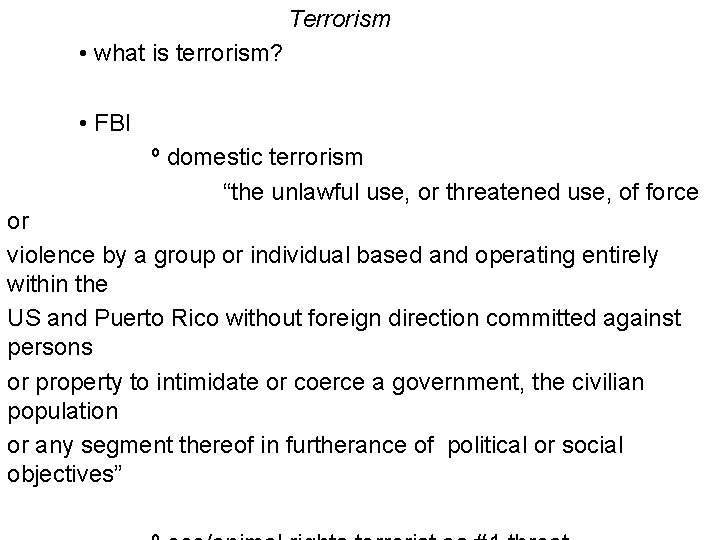 Terrorism • what is terrorism? • FBI º domestic terrorism “the unlawful use, or