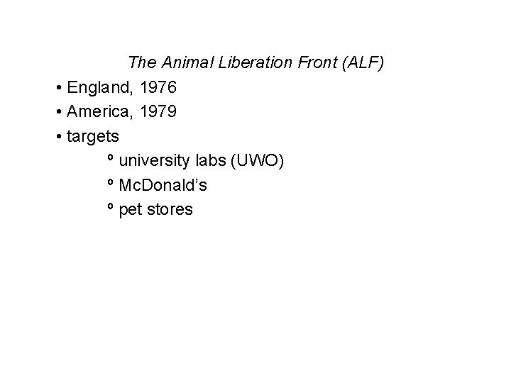 The Animal Liberation Front (ALF) • England, 1976 • America, 1979 • targets º