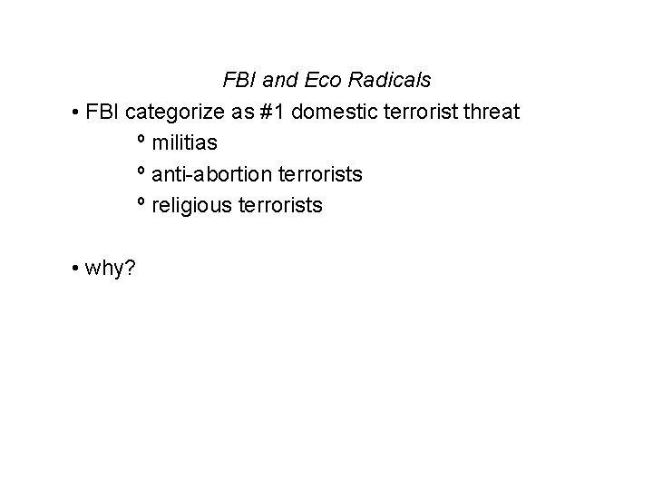 FBI and Eco Radicals • FBI categorize as #1 domestic terrorist threat º militias