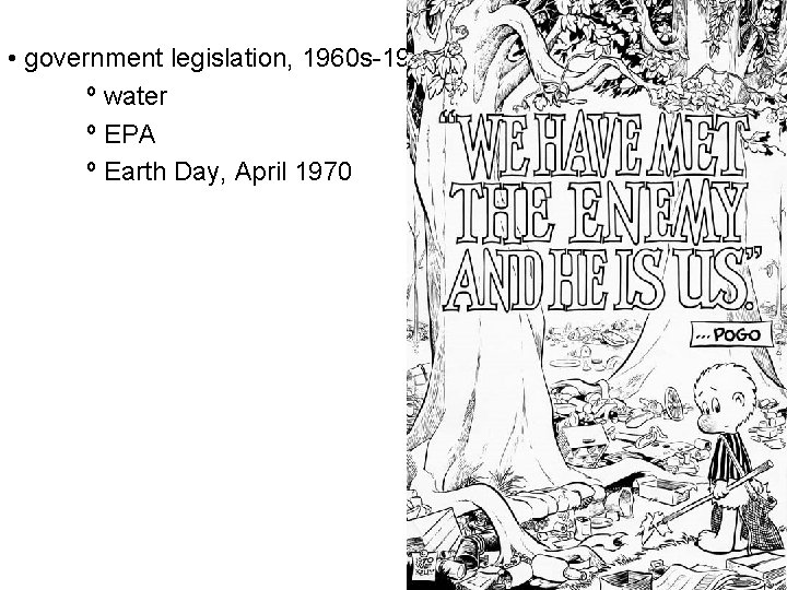  • government legislation, 1960 s-1970 s º water º EPA º Earth Day,