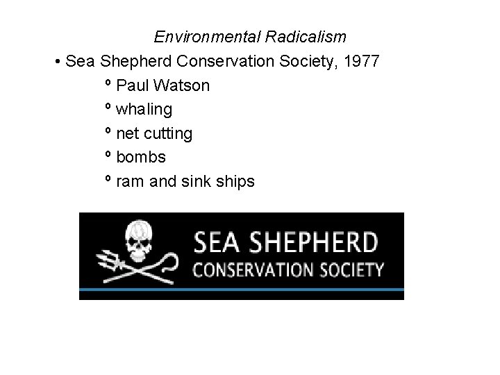 Environmental Radicalism • Sea Shepherd Conservation Society, 1977 º Paul Watson º whaling º