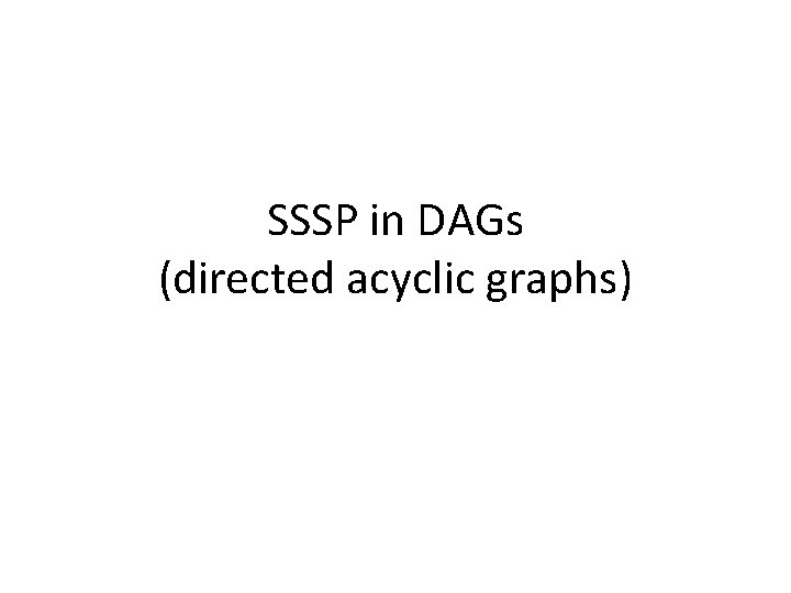 SSSP in DAGs (directed acyclic graphs) 