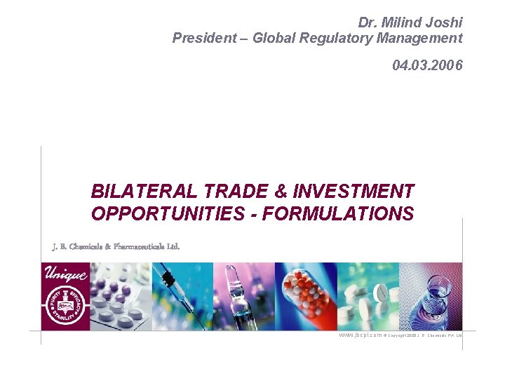 Dr. Milind Joshi President – Global Regulatory Management 04. 03. 2006 BILATERAL TRADE &