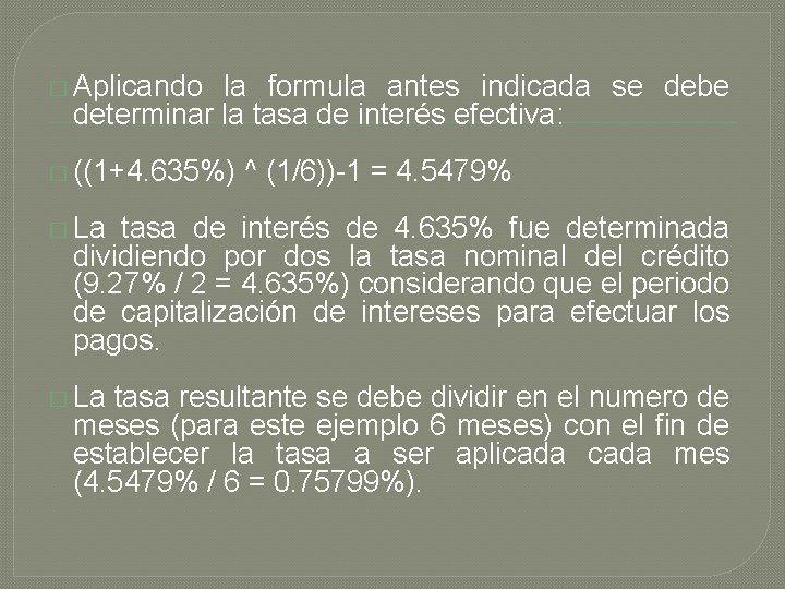 � Aplicando la formula antes indicada se debe determinar la tasa de interés efectiva: