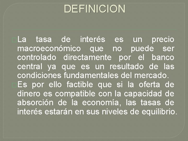 DEFINICION �La tasa de interés es un precio macroeconómico que no puede ser controlado