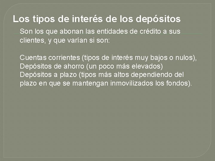 Los tipos de interés de los depósitos Son los que abonan las entidades de