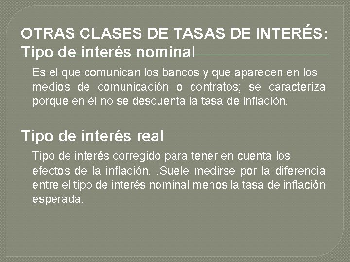 OTRAS CLASES DE TASAS DE INTERÉS: Tipo de interés nominal Es el que comunican