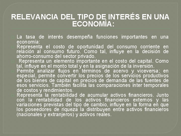 RELEVANCIA DEL TIPO DE INTERÉS EN UNA ECONOMÍA: � � � La tasa de