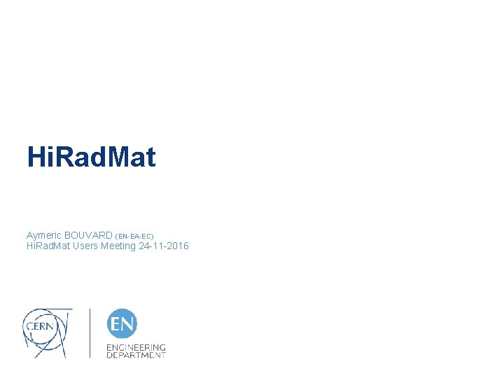 Hi. Rad. Mat Aymeric BOUVARD (EN-EA-EC) Hi. Rad. Mat Users Meeting 24 -11 -2016
