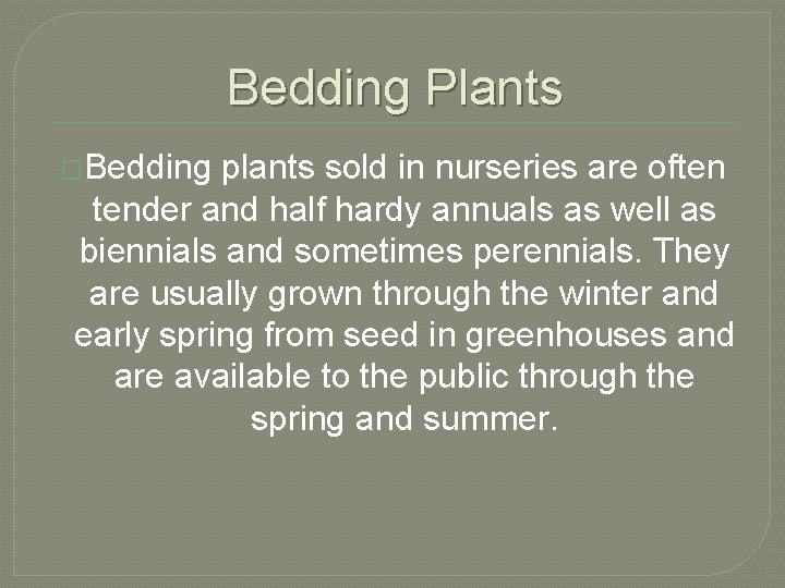 Bedding Plants �Bedding plants sold in nurseries are often tender and half hardy annuals