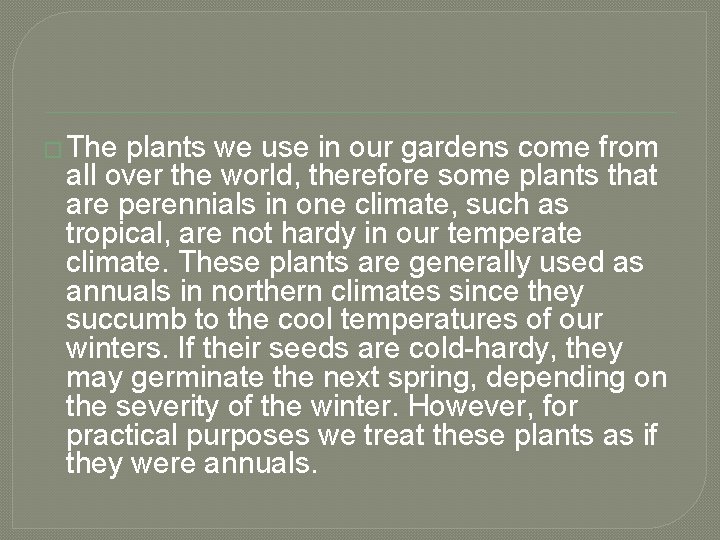 � The plants we use in our gardens come from all over the world,