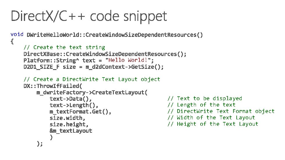 void // Create the text string Hello World! // Create a Direct. Write Text